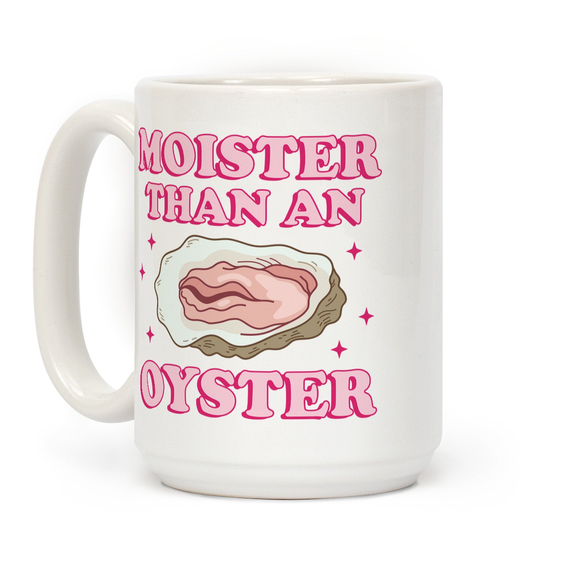 Moister Than An Oyster Pink Coffee Mug