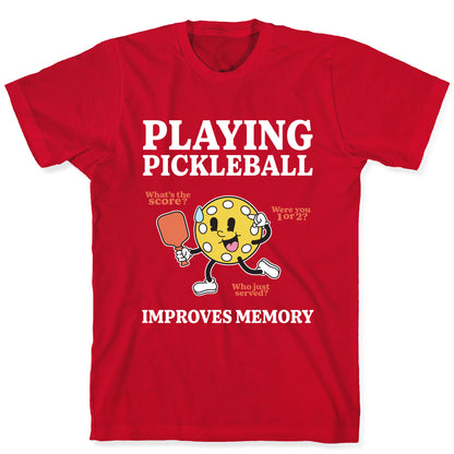 Playing Pickleball Improves Memory T-Shirt