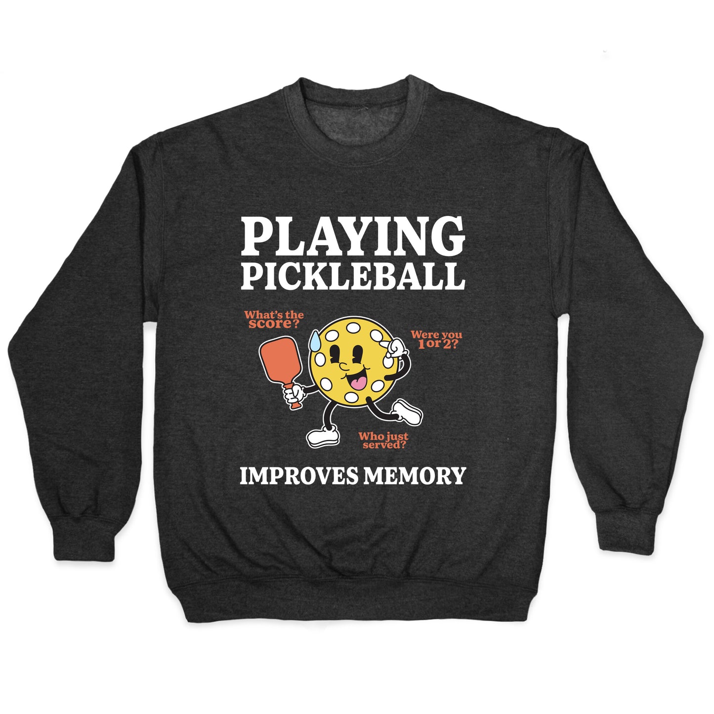 Playing Pickleball Improves Memory Crewneck Sweatshirt