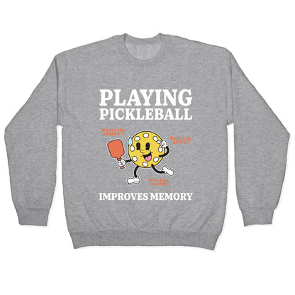 Playing Pickleball Improves Memory Crewneck Sweatshirt