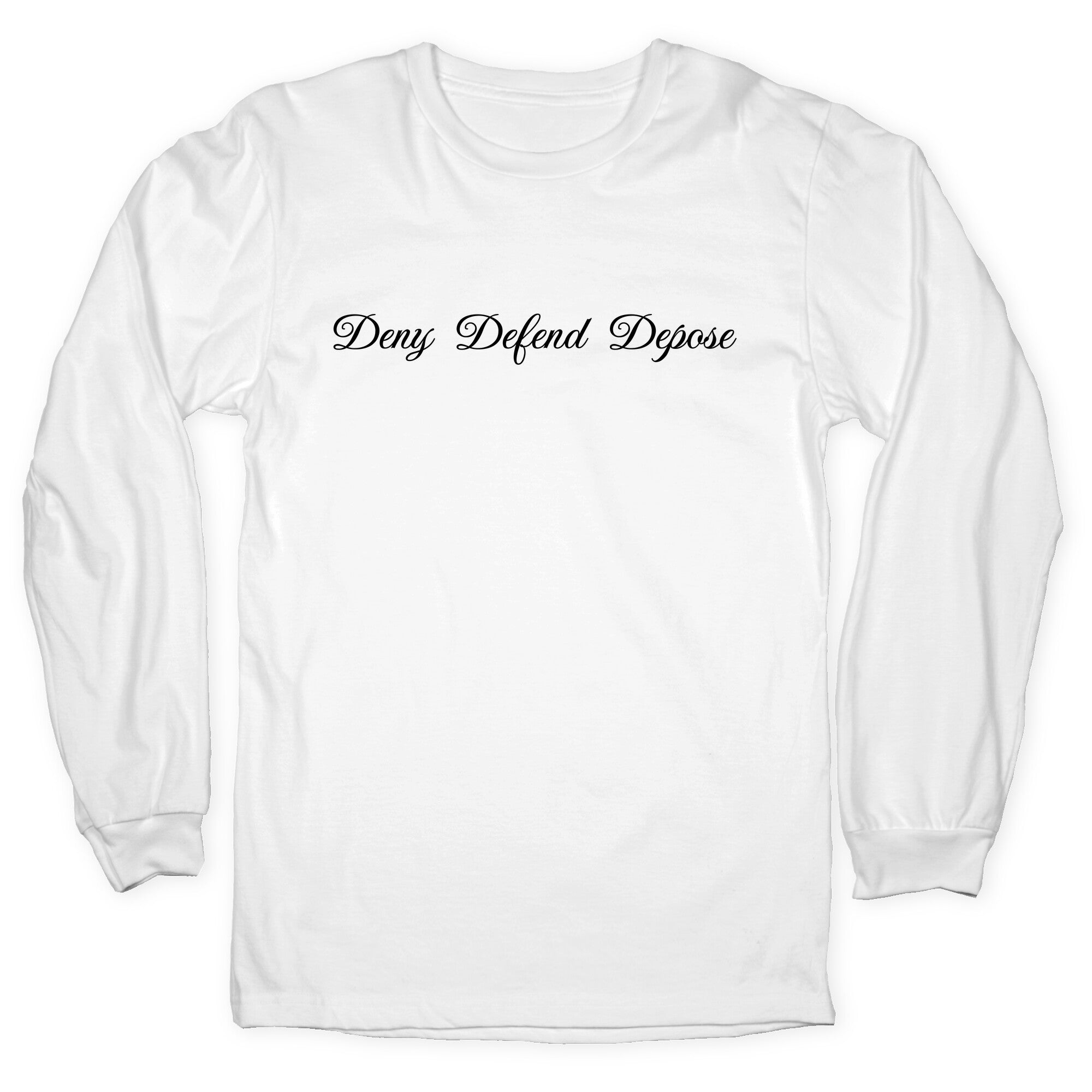 Deny Defend Depose 2 Longsleeve Tee