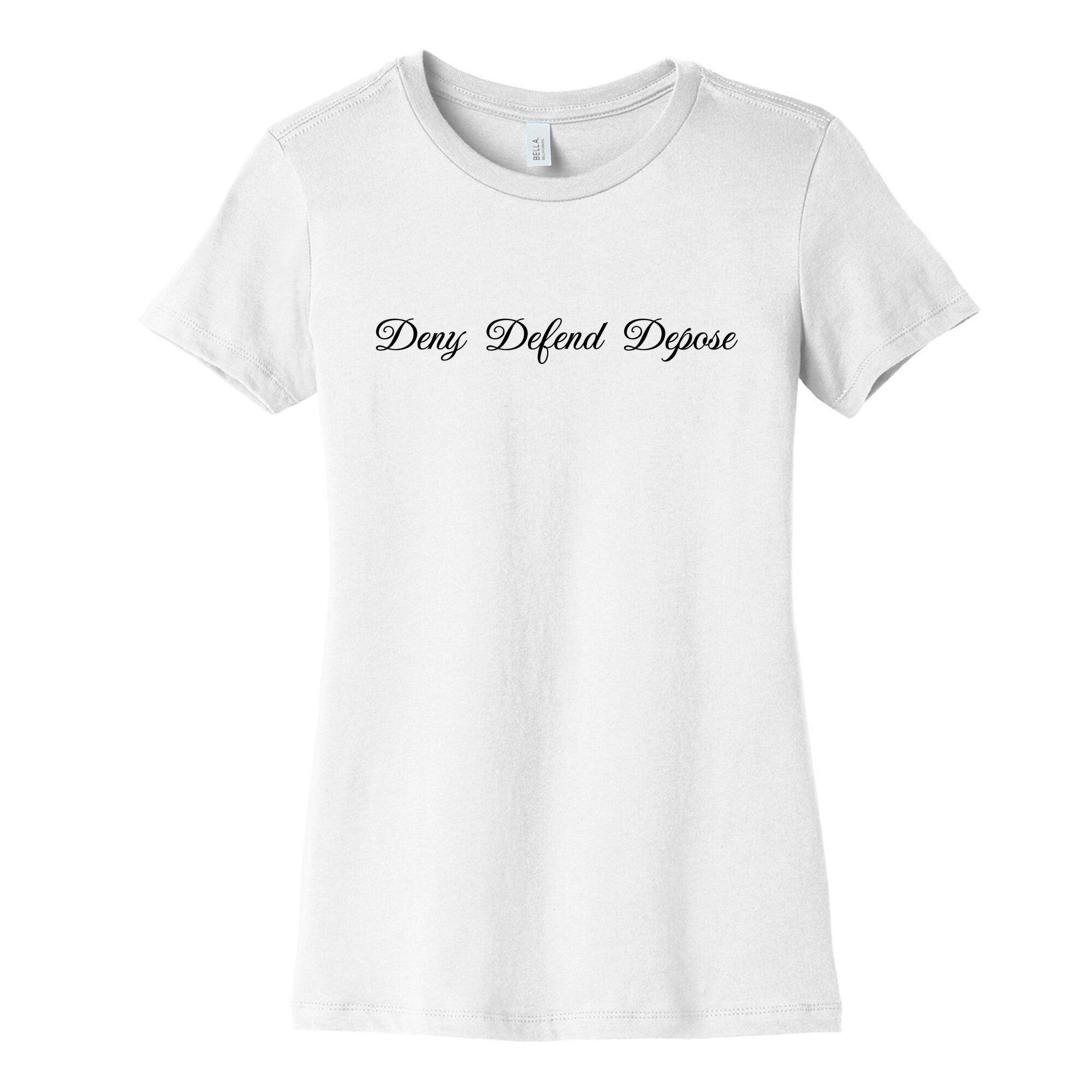 Deny Defend Depose 2 Womens Cotton Tee