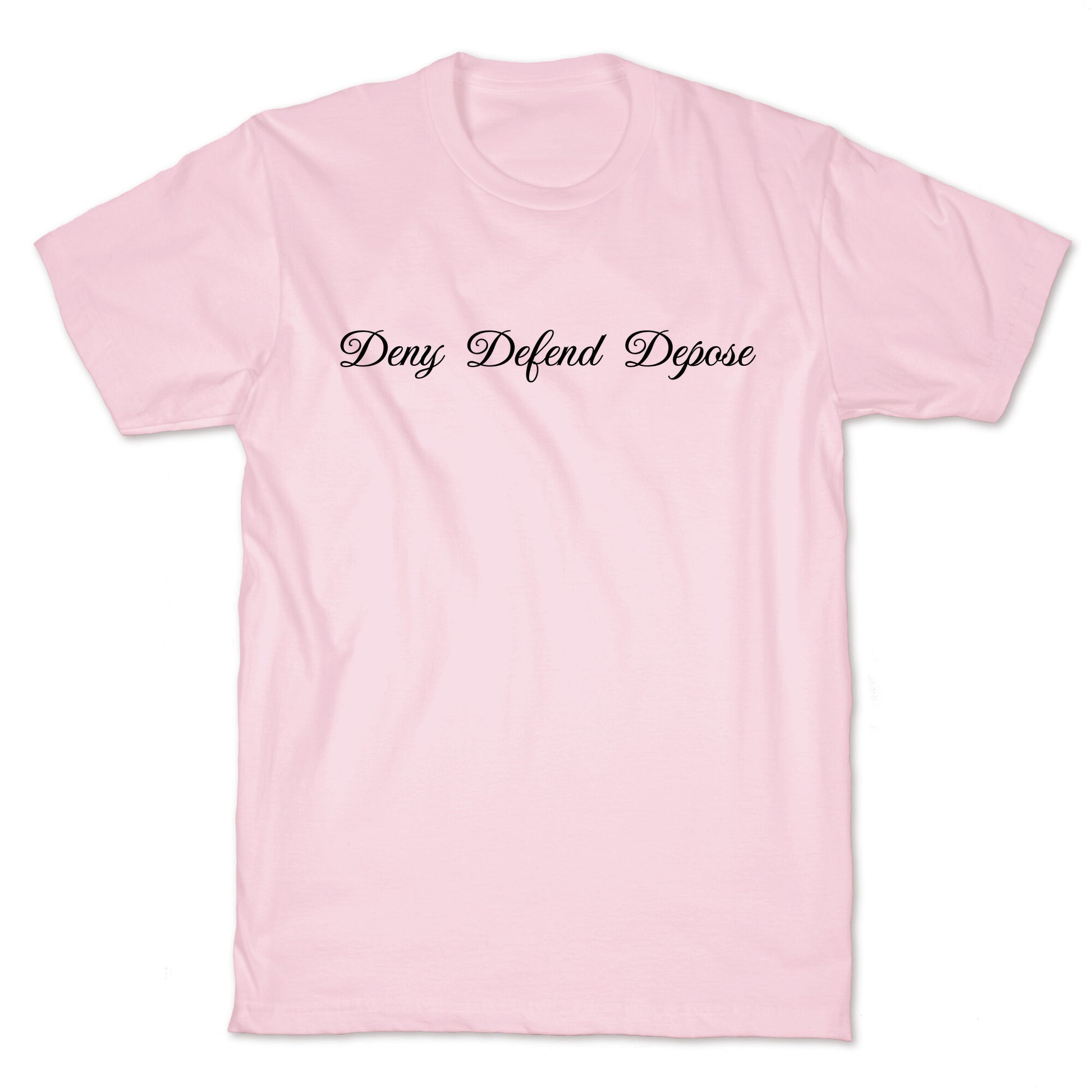 Deny Defend Depose 2 T-Shirt