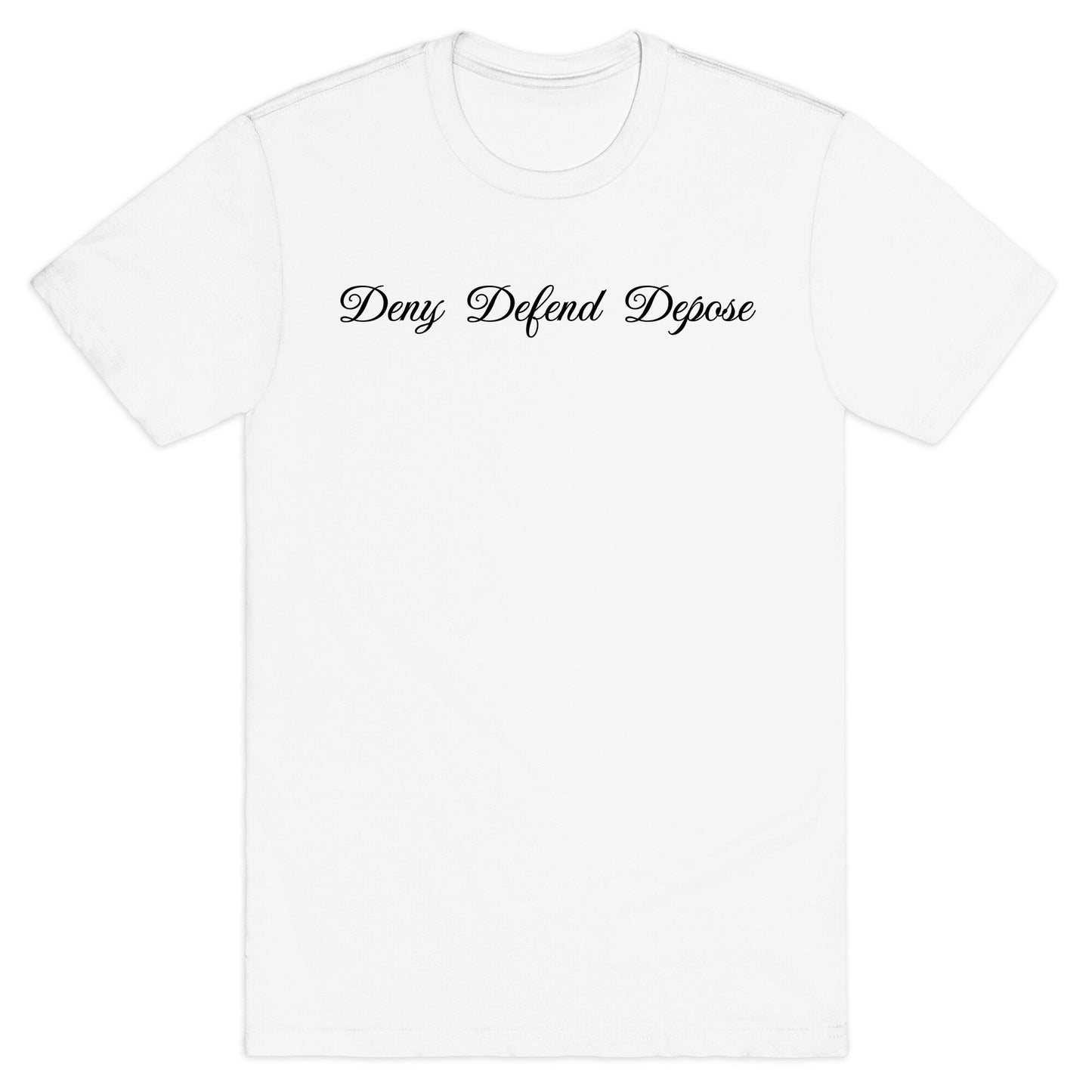 Deny Defend Depose 2 T-Shirt