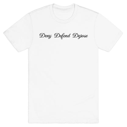 Deny Defend Depose 2 T-Shirt
