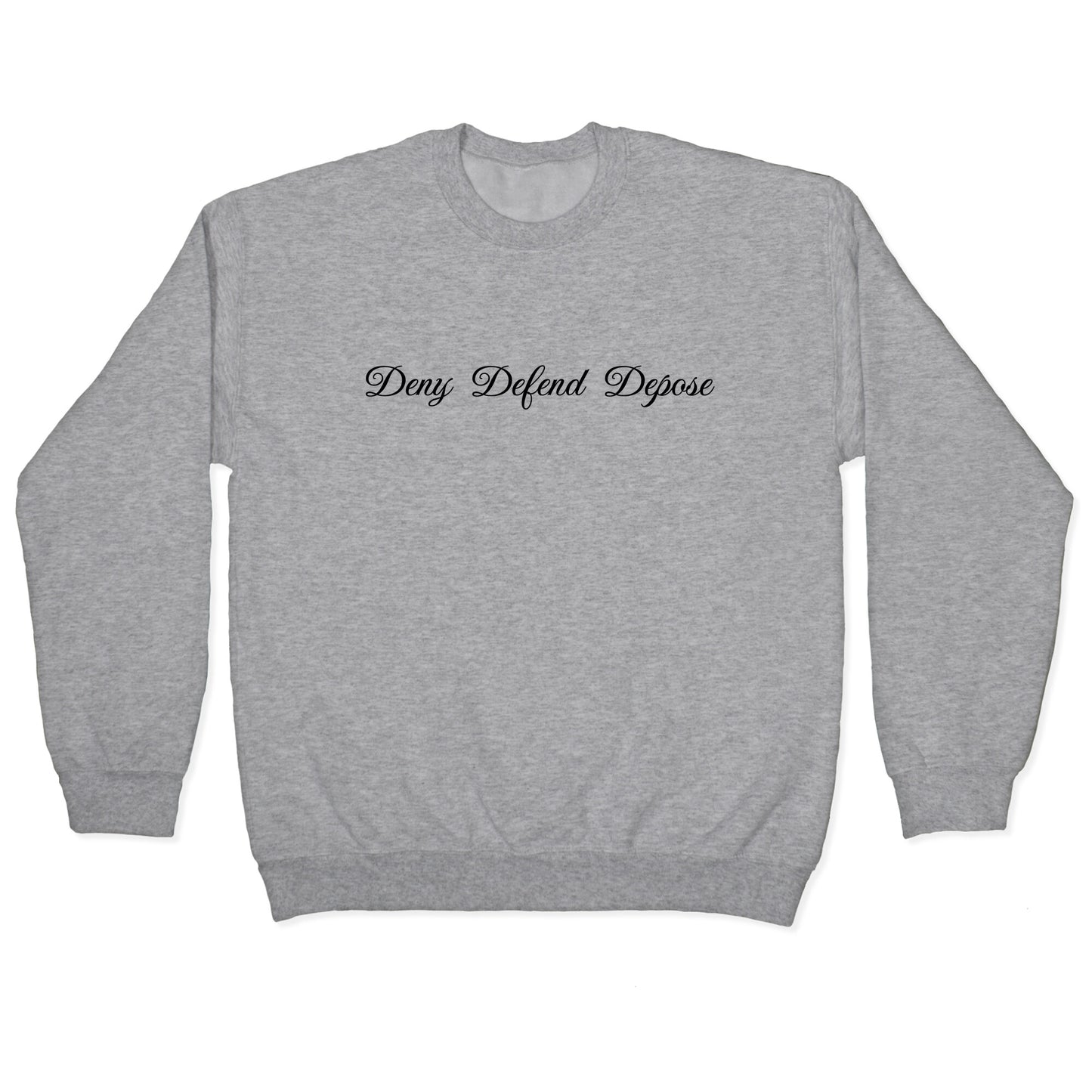 Deny Defend Depose 2 Crewneck Sweatshirt