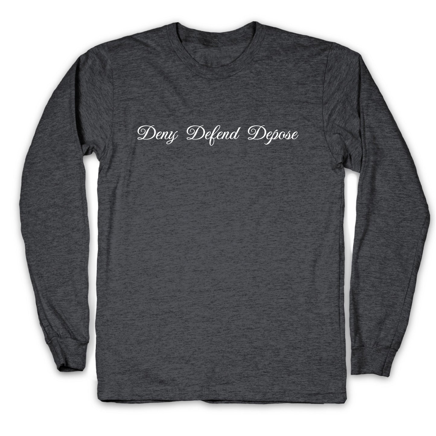 Deny Defend Depose 2 Longsleeve Tee
