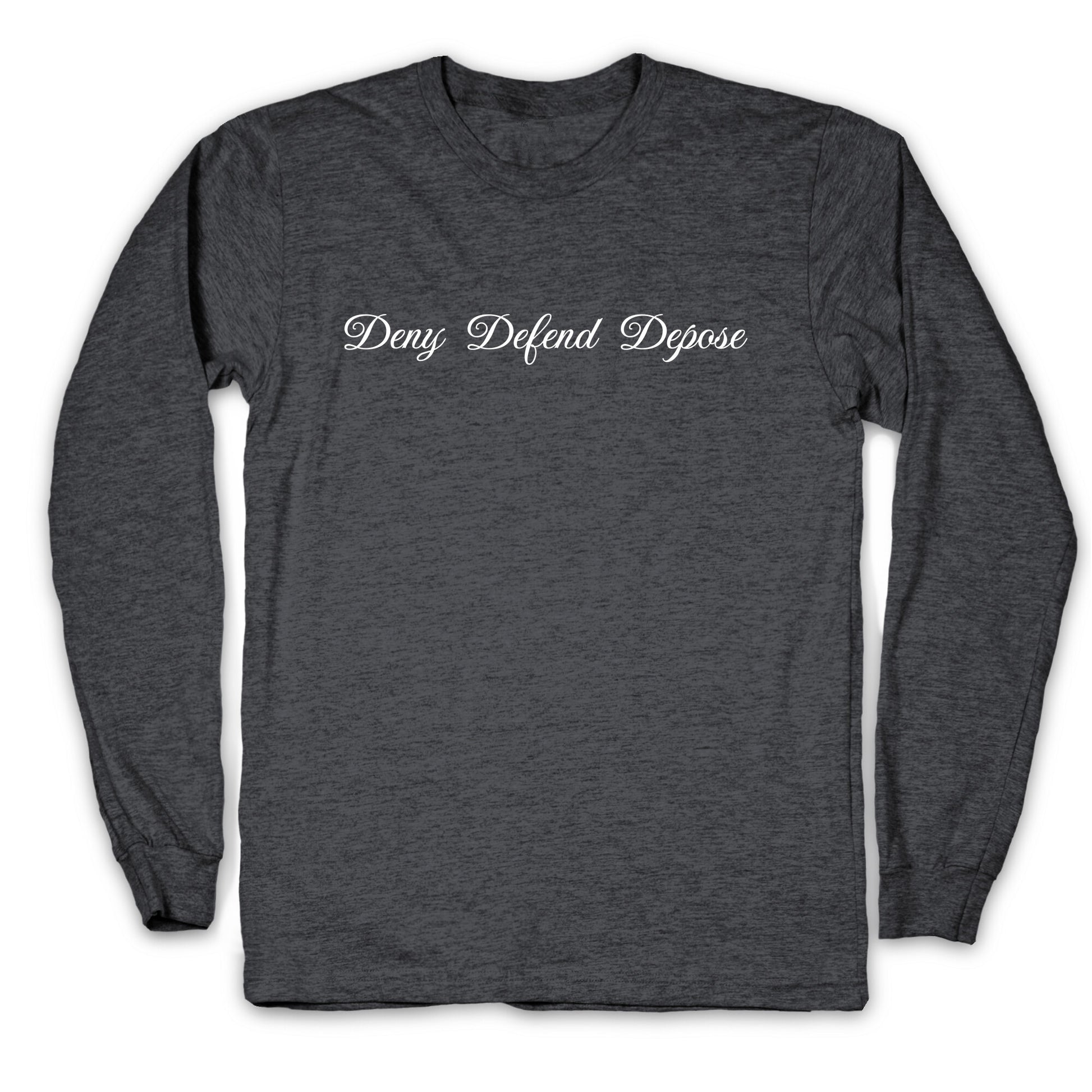 Deny Defend Depose 2 Longsleeve Tee