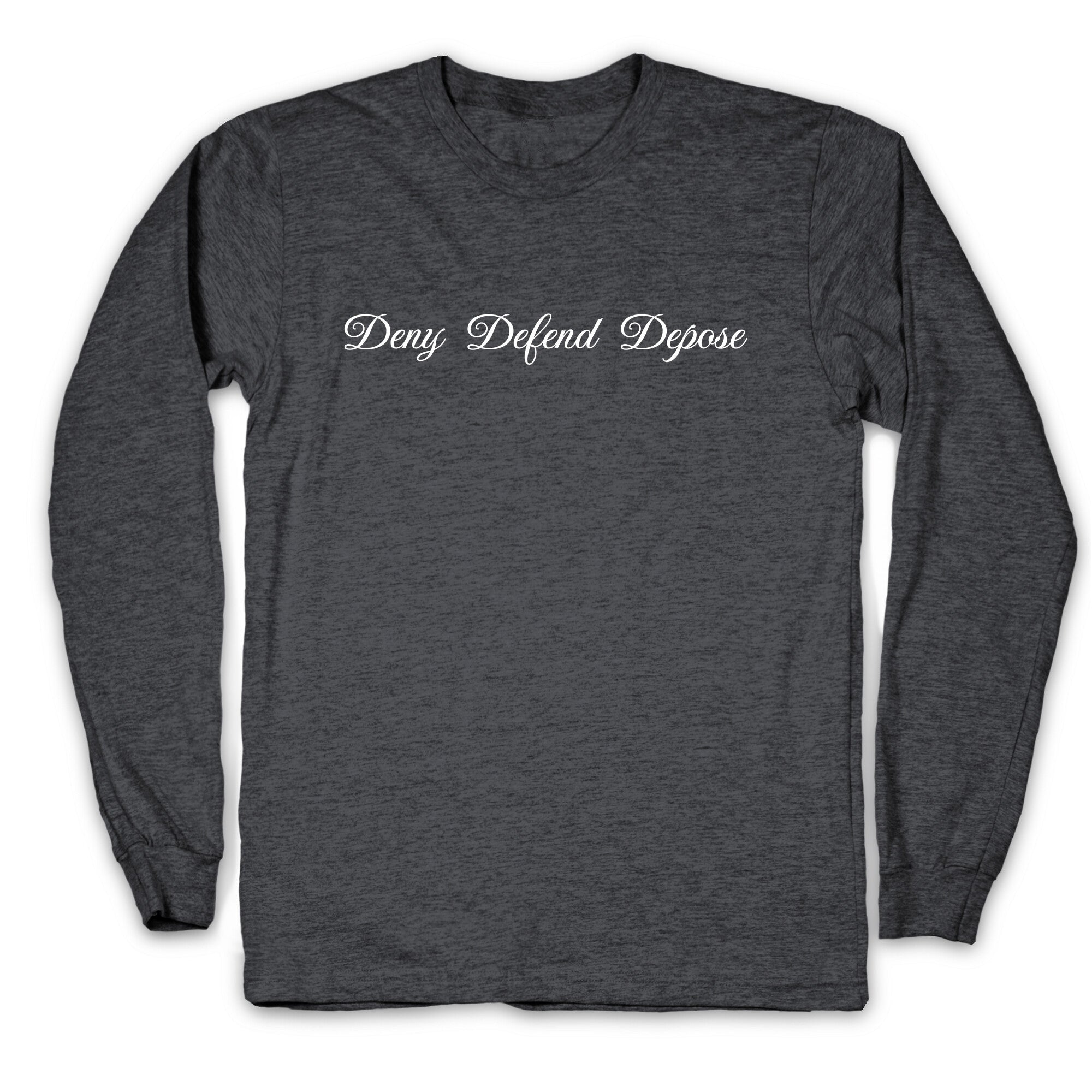 Deny Defend Depose 2 Longsleeve Tee