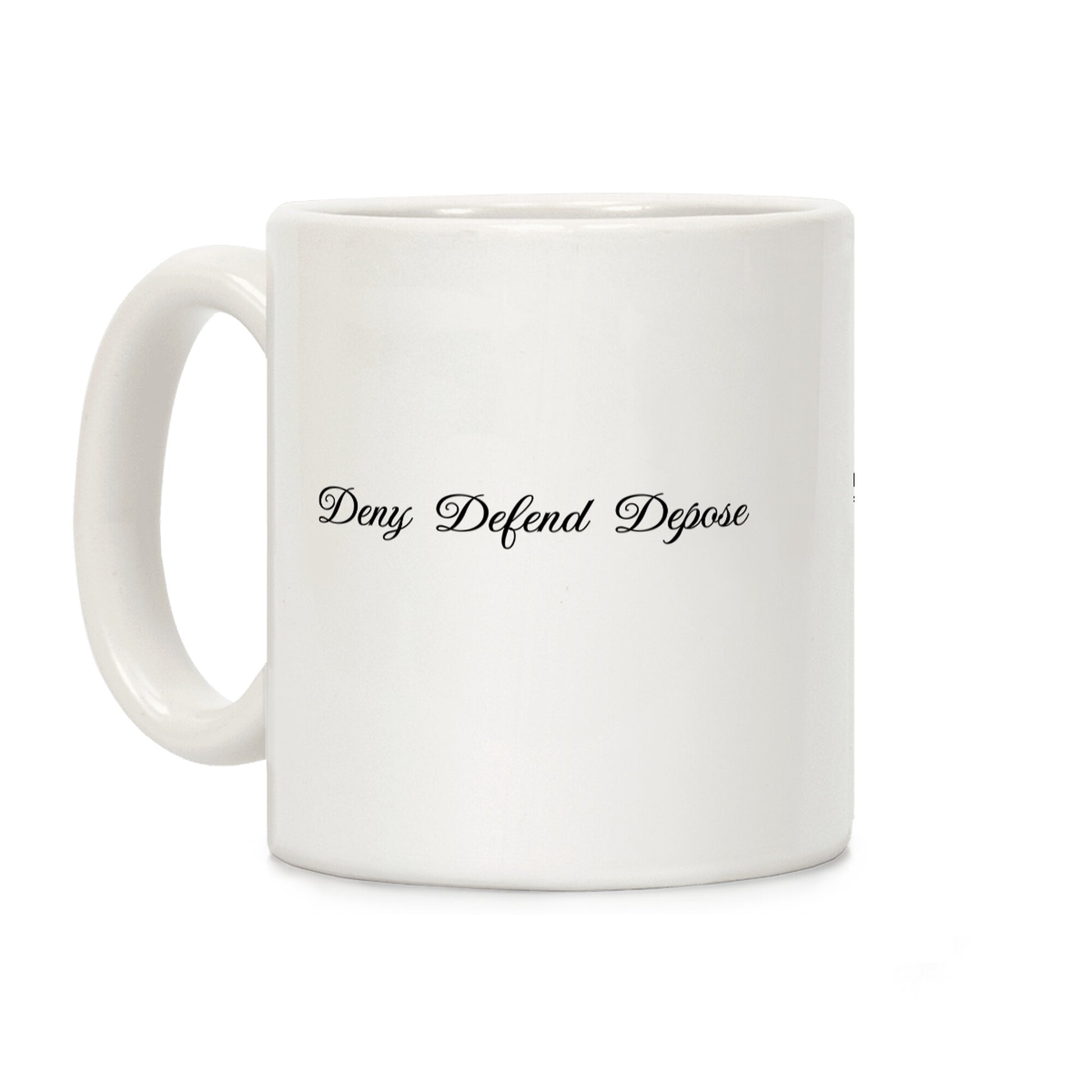 Deny Defend Depose 2 Coffee Mug