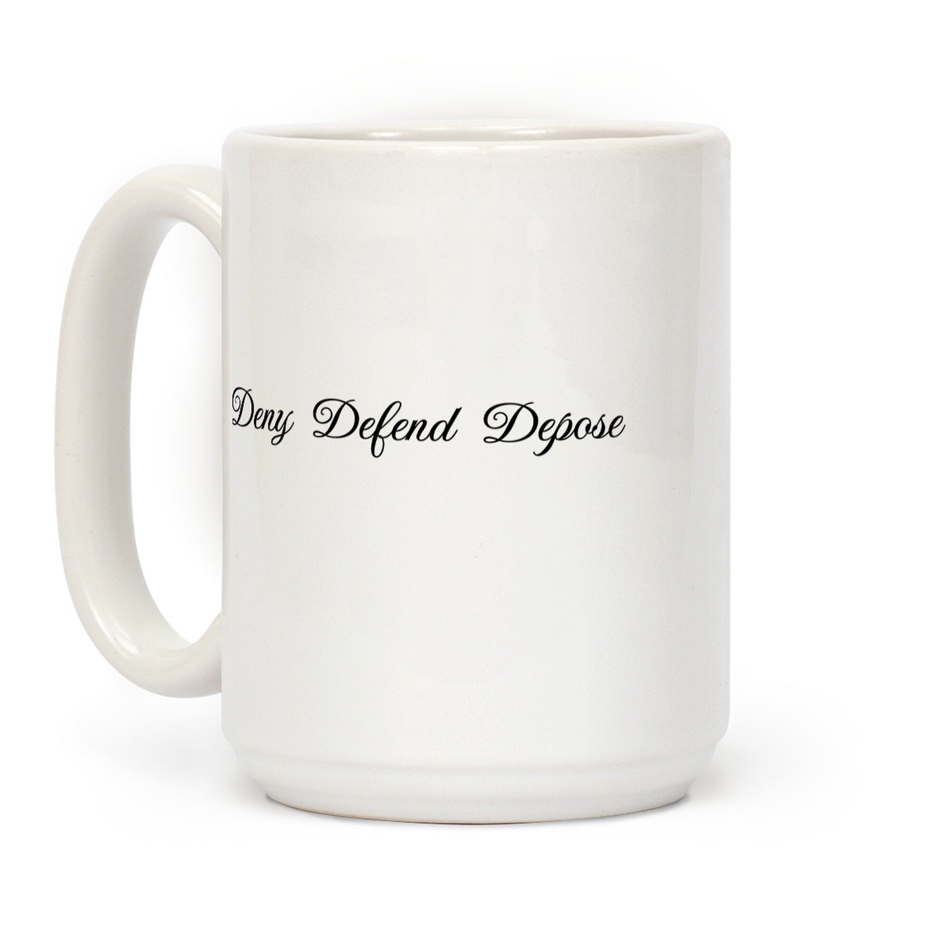 Deny Defend Depose 2 Coffee Mug