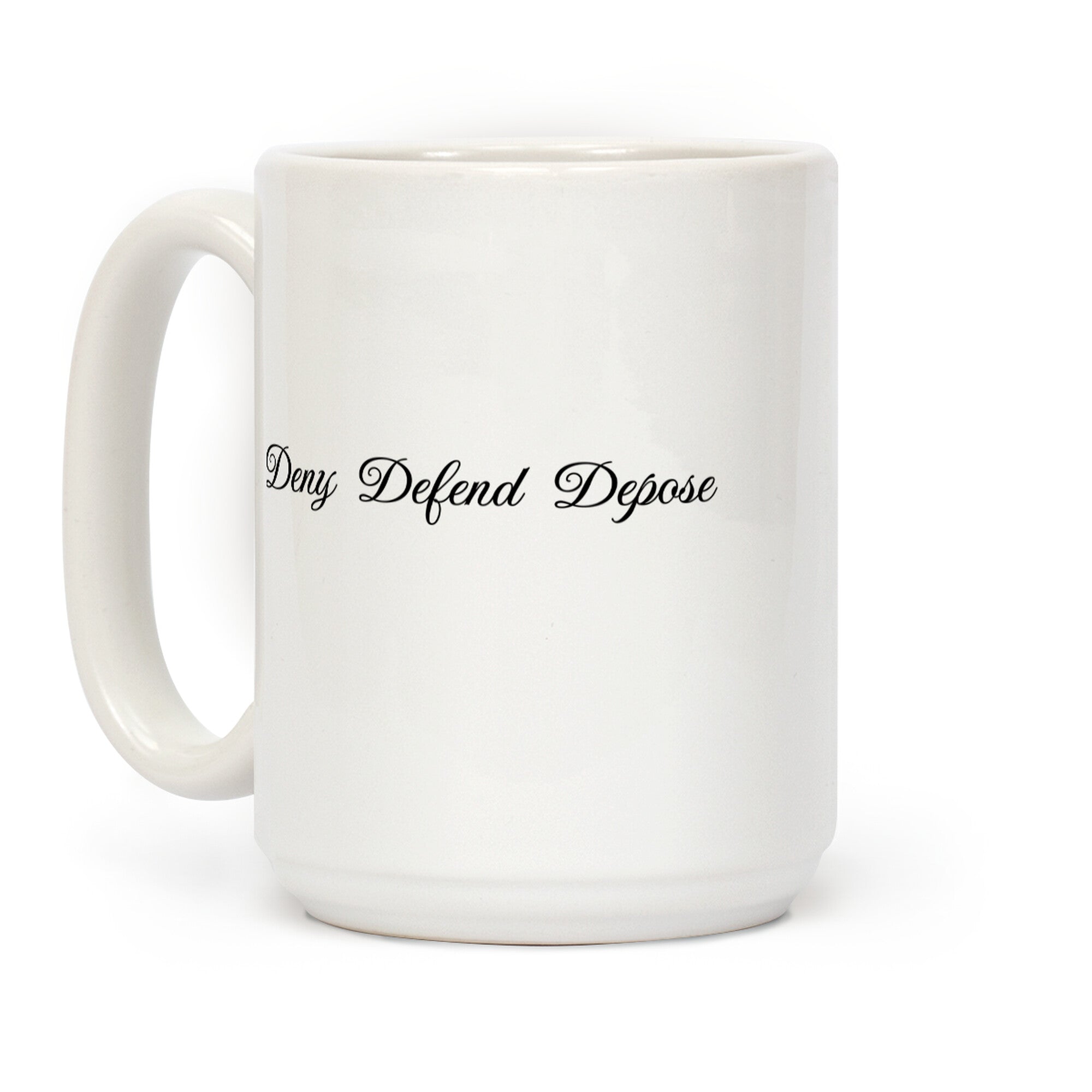Deny Defend Depose 2 Coffee Mug