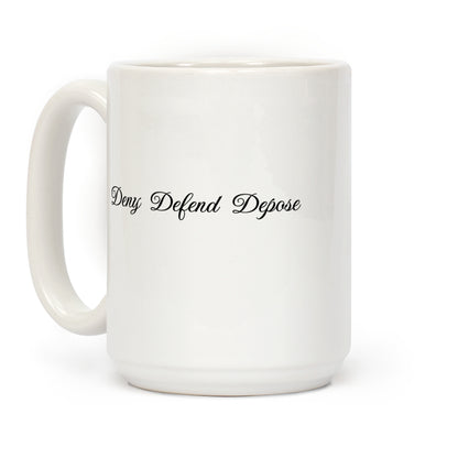 Deny Defend Depose 2 Coffee Mug
