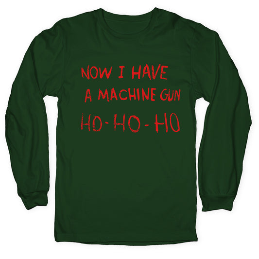 Now I Have a Machine Gun Longsleeve Tee