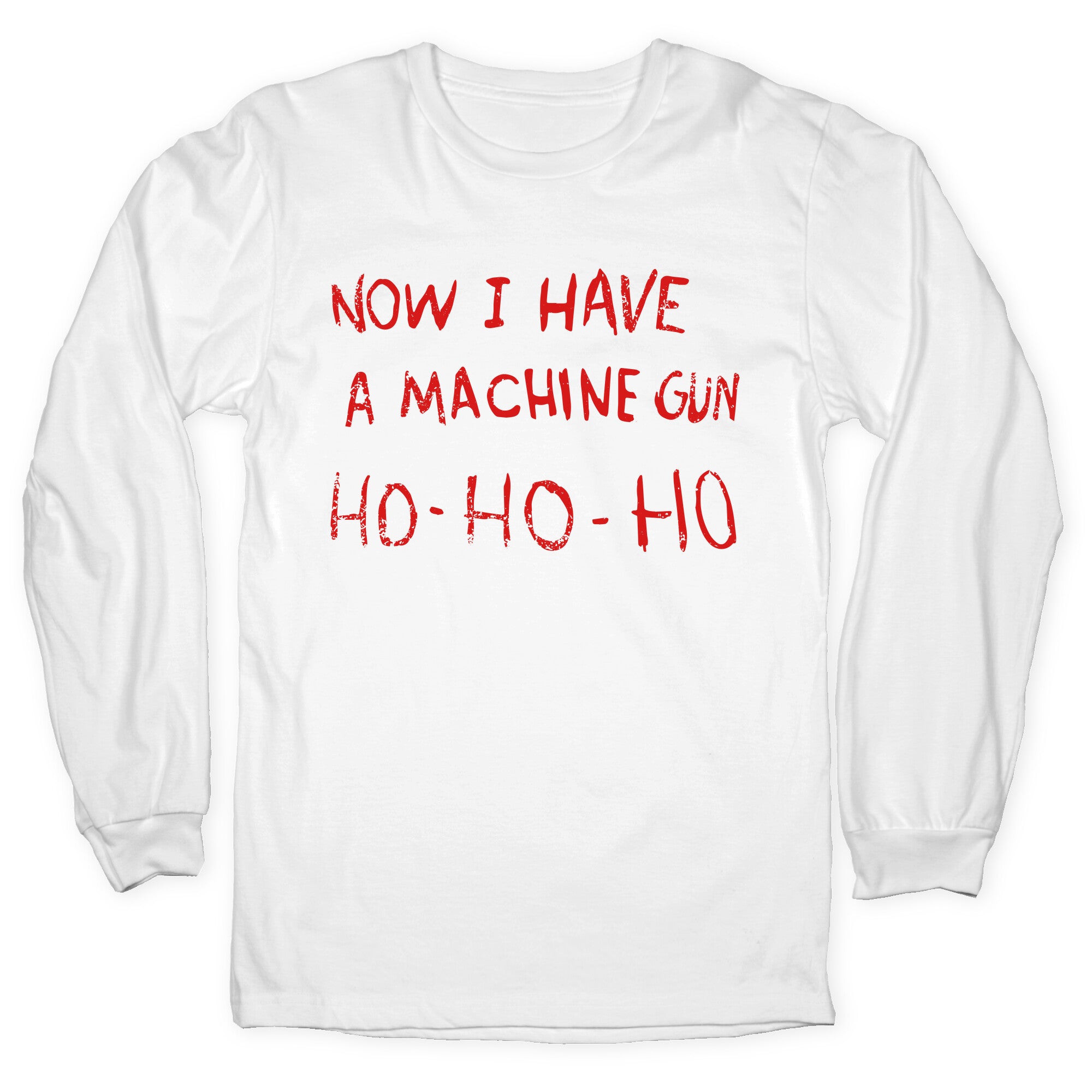 Now I Have a Machine Gun Longsleeve Tee