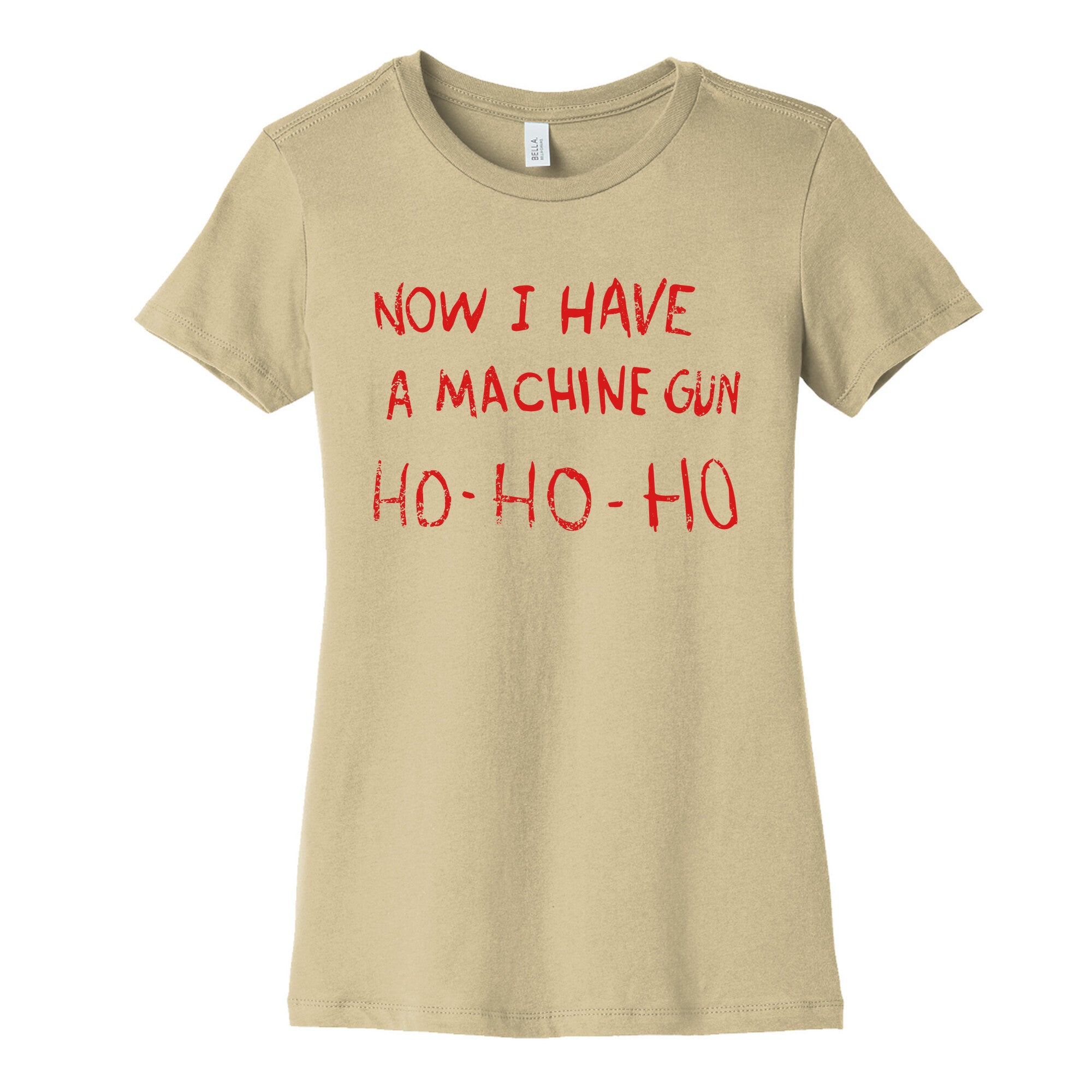 Now I Have a Machine Gun Womens Cotton Tee