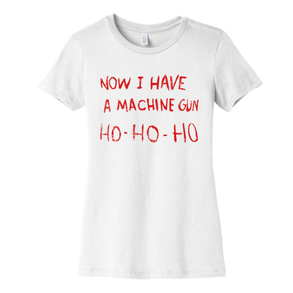 Now I Have a Machine Gun Womens Cotton Tee