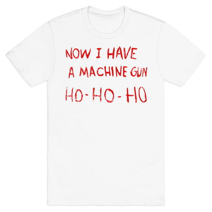 Now I Have a Machine Gun T-Shirt