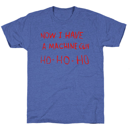 Now I Have a Machine Gun Unisex Triblend Tee
