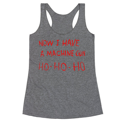 Now I Have a Machine Gun Racerback Tank