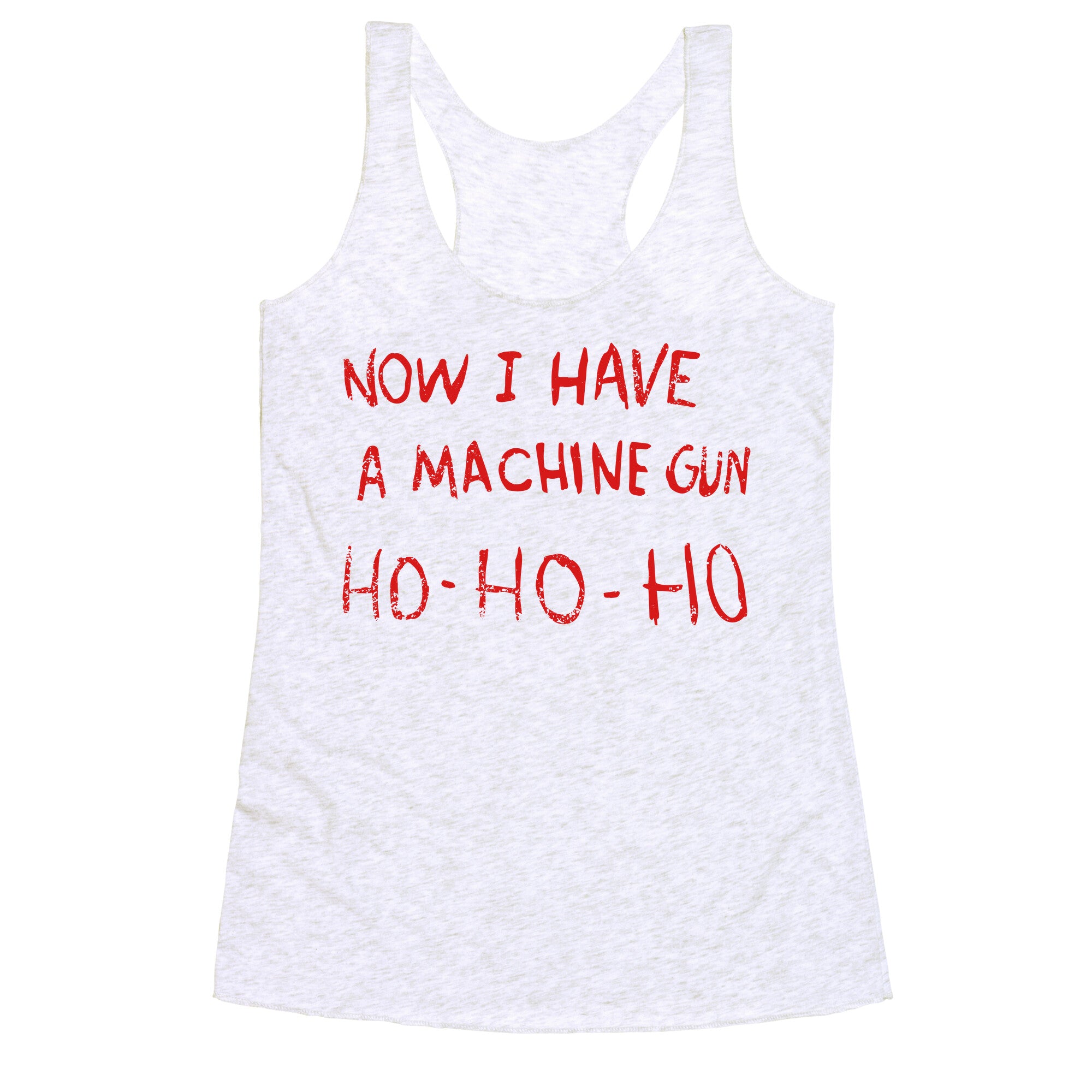 Now I Have a Machine Gun Racerback Tank