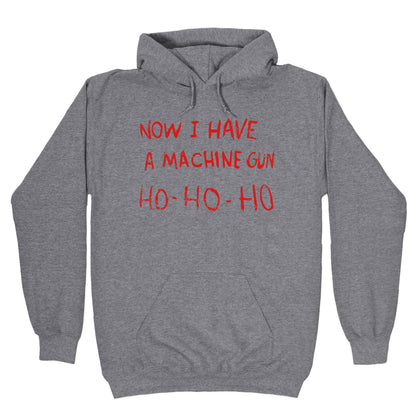 Now I Have a Machine Gun Hoodie