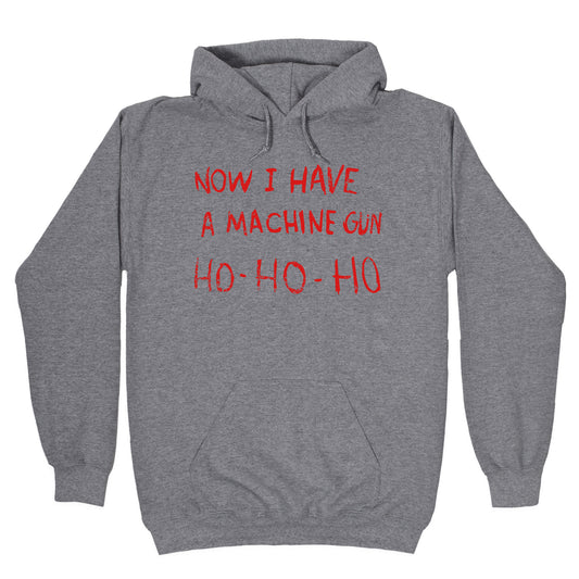Now I Have a Machine Gun Hoodie