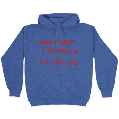 Now I Have a Machine Gun Hoodie