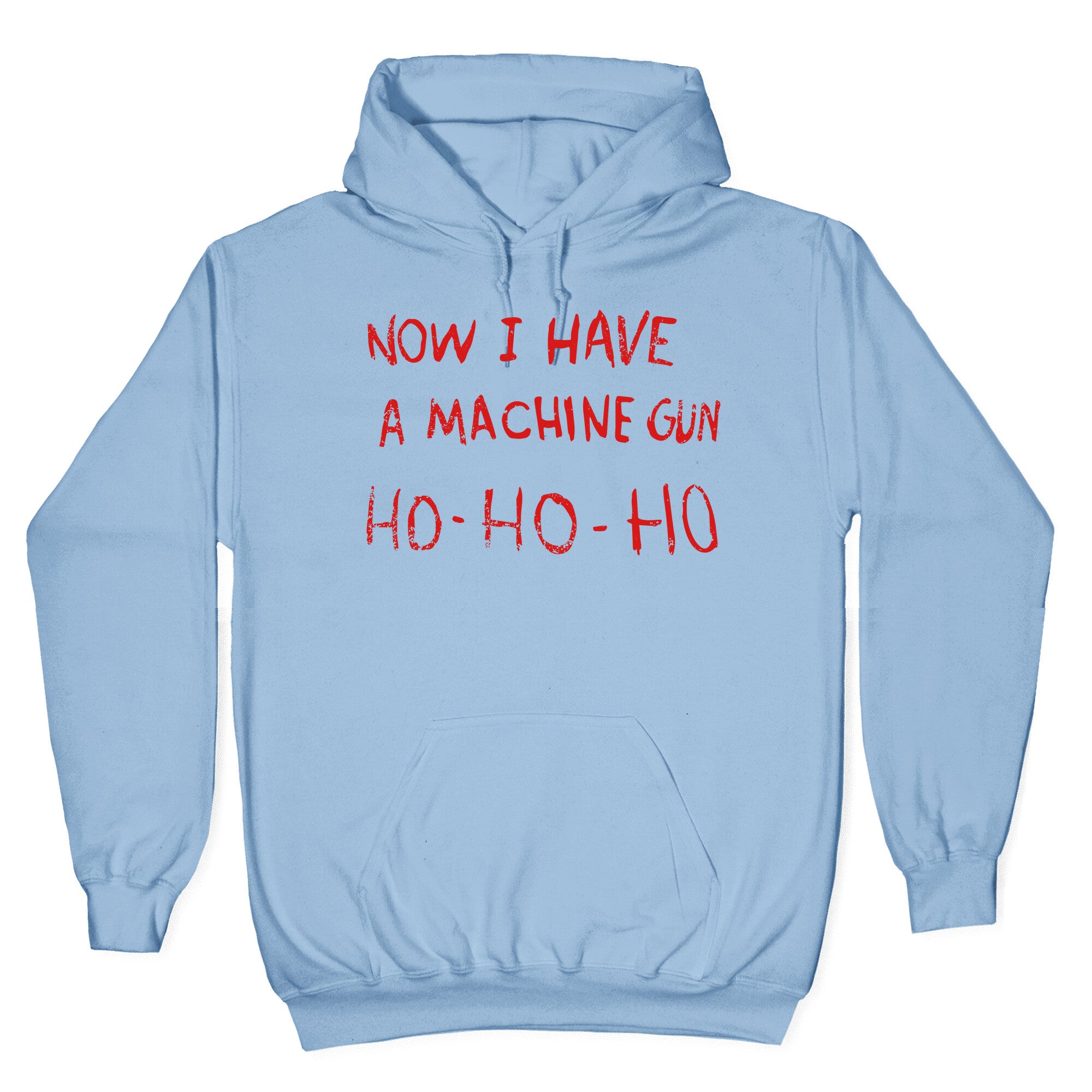Now I Have a Machine Gun Hoodie