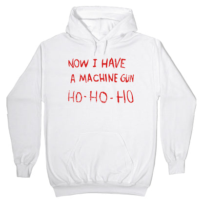 Now I Have a Machine Gun Hoodie