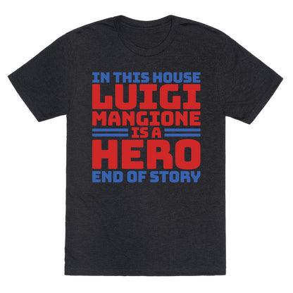 Luigi Is A Hero End of Story Unisex Triblend Tee