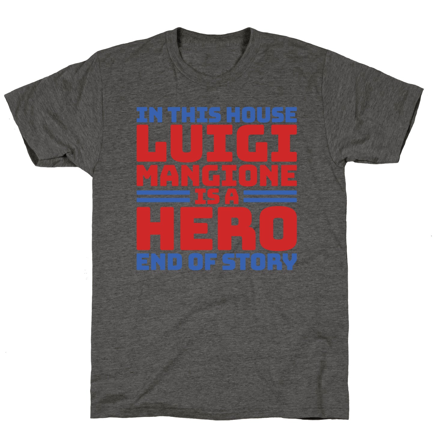 Luigi Is A Hero End of Story Unisex Triblend Tee