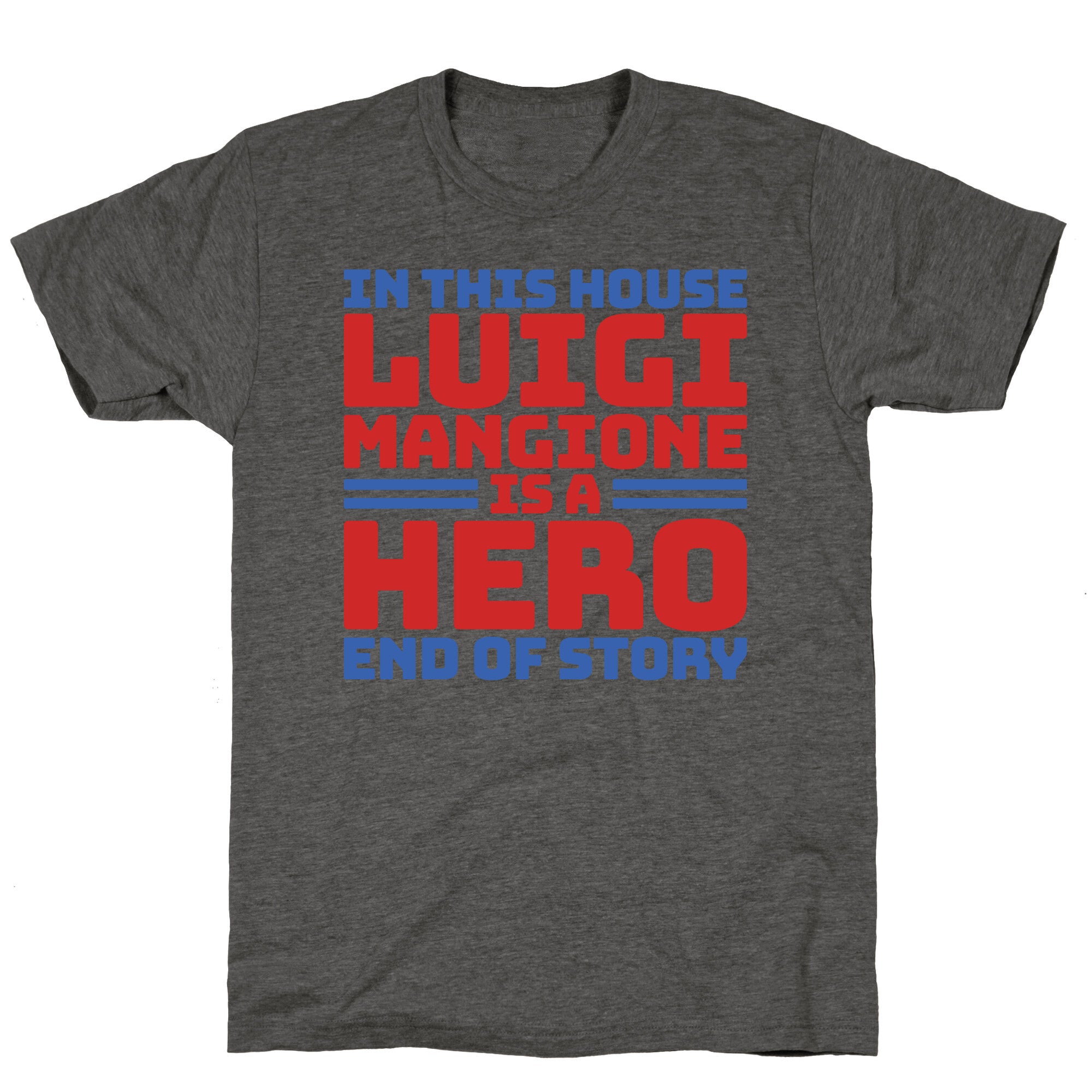 Luigi Is A Hero End of Story Unisex Triblend Tee