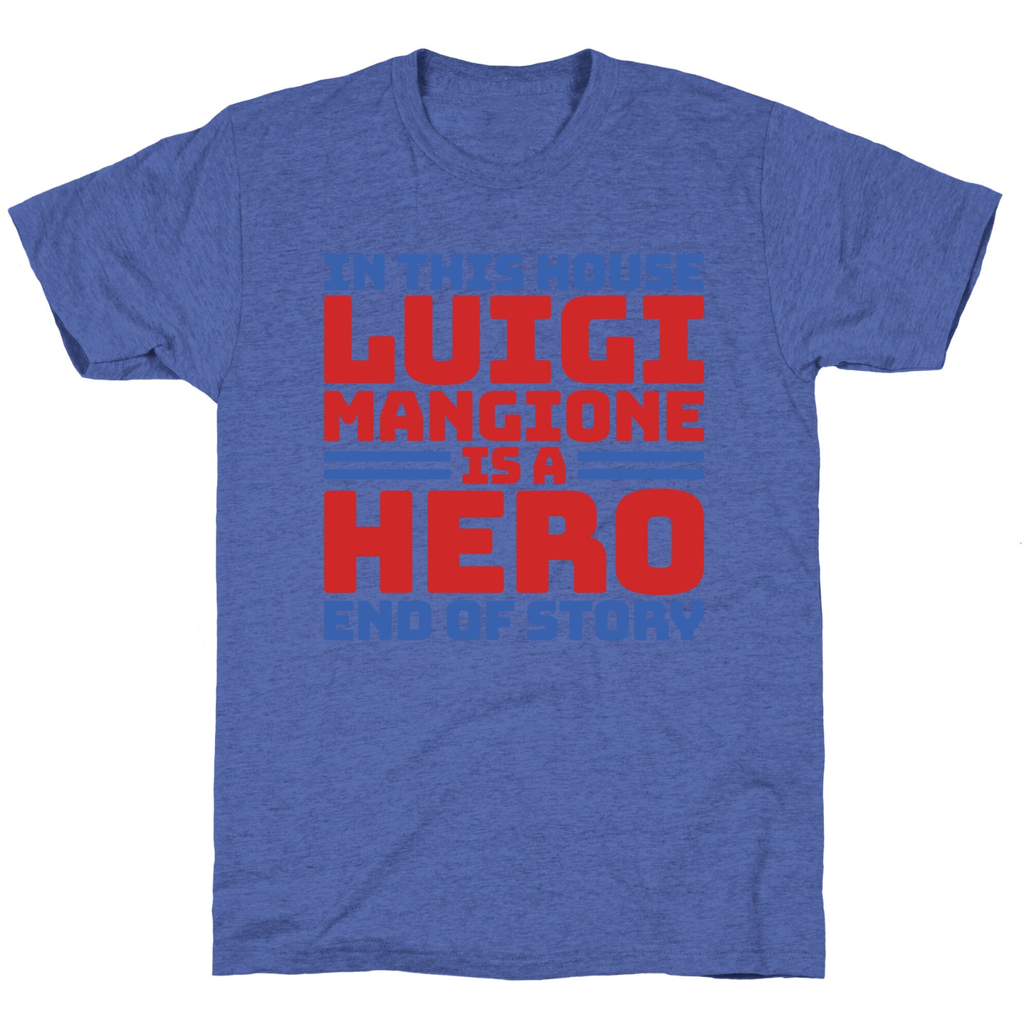 Luigi Is A Hero End of Story Unisex Triblend Tee