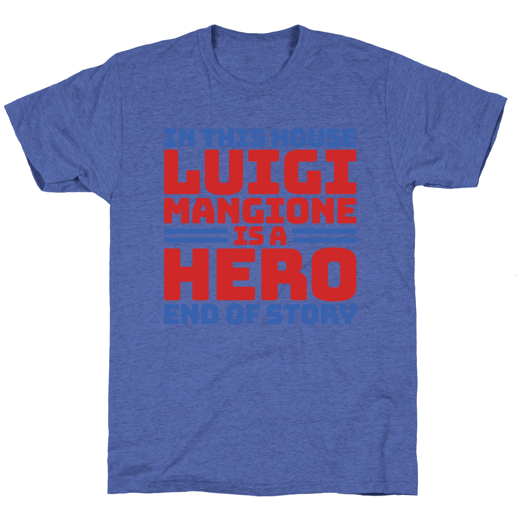 Luigi Is A Hero End of Story Unisex Triblend Tee