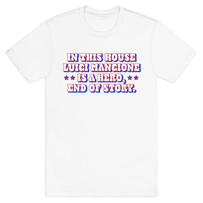 In This House Luigi Is A Hero T-Shirt