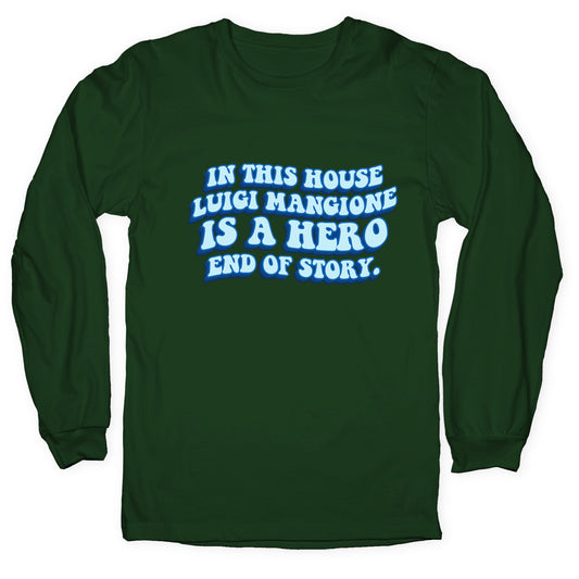 In This House Luigi Is A Hero End of Story Longsleeve Tee