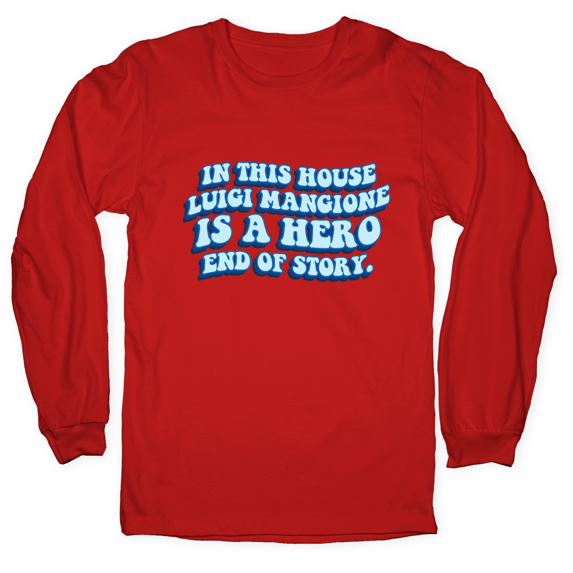 In This House Luigi Is A Hero End of Story Longsleeve Tee