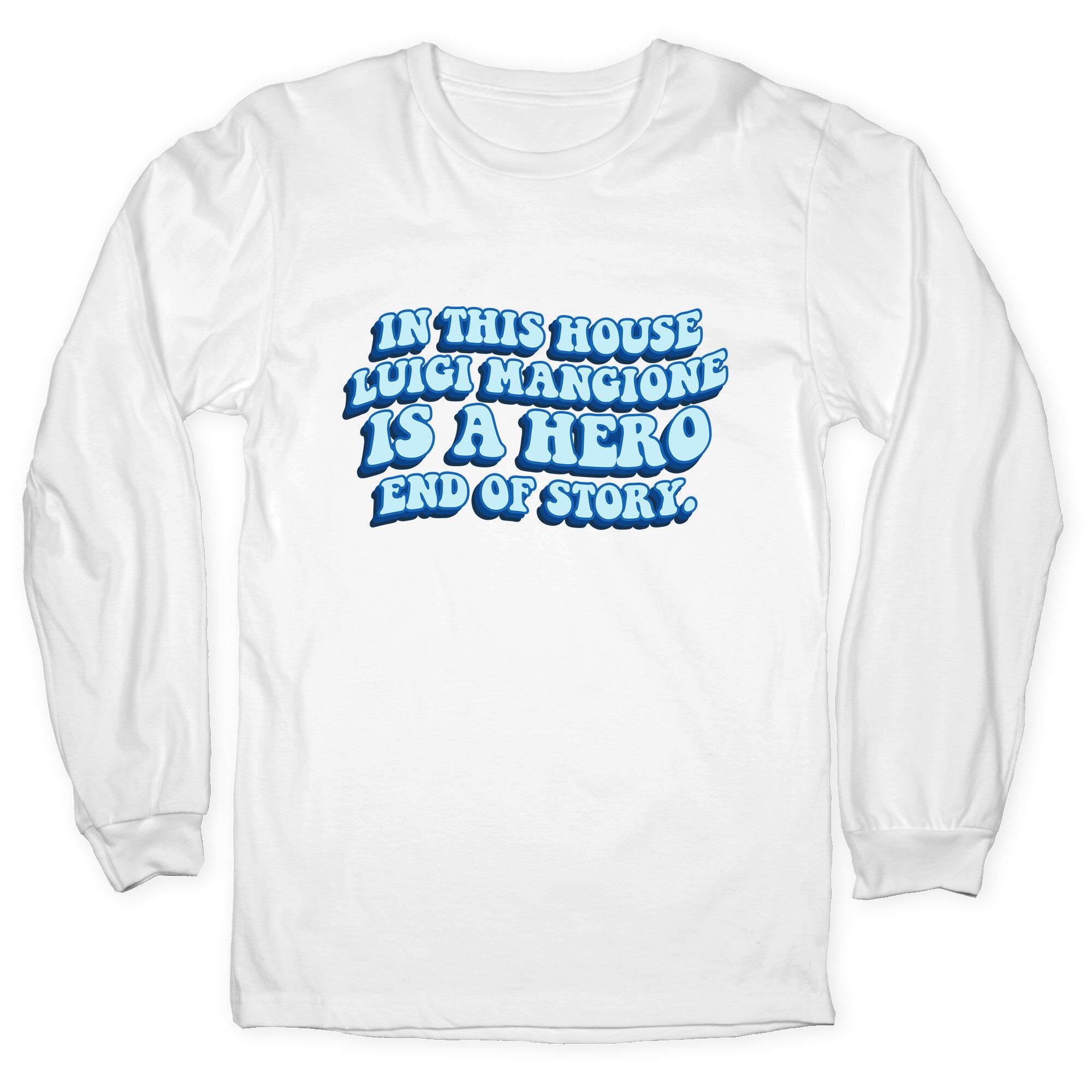 In This House Luigi Is A Hero End of Story Longsleeve Tee