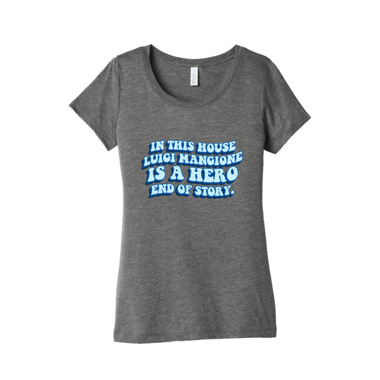 In This House Luigi Is A Hero End of Story Womens Triblend Tee