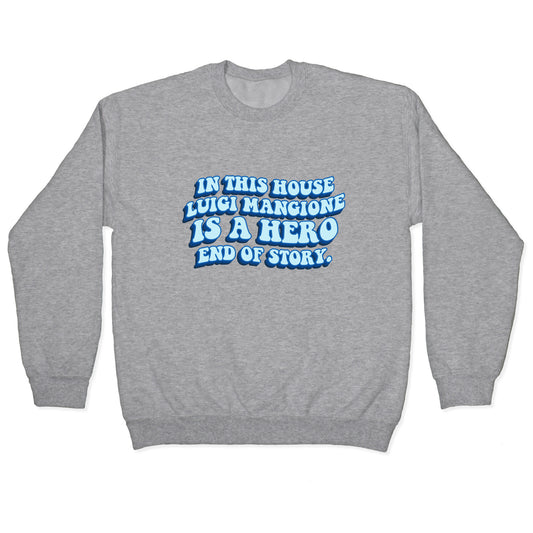 In This House Luigi Is A Hero End of Story Crewneck Sweatshirt