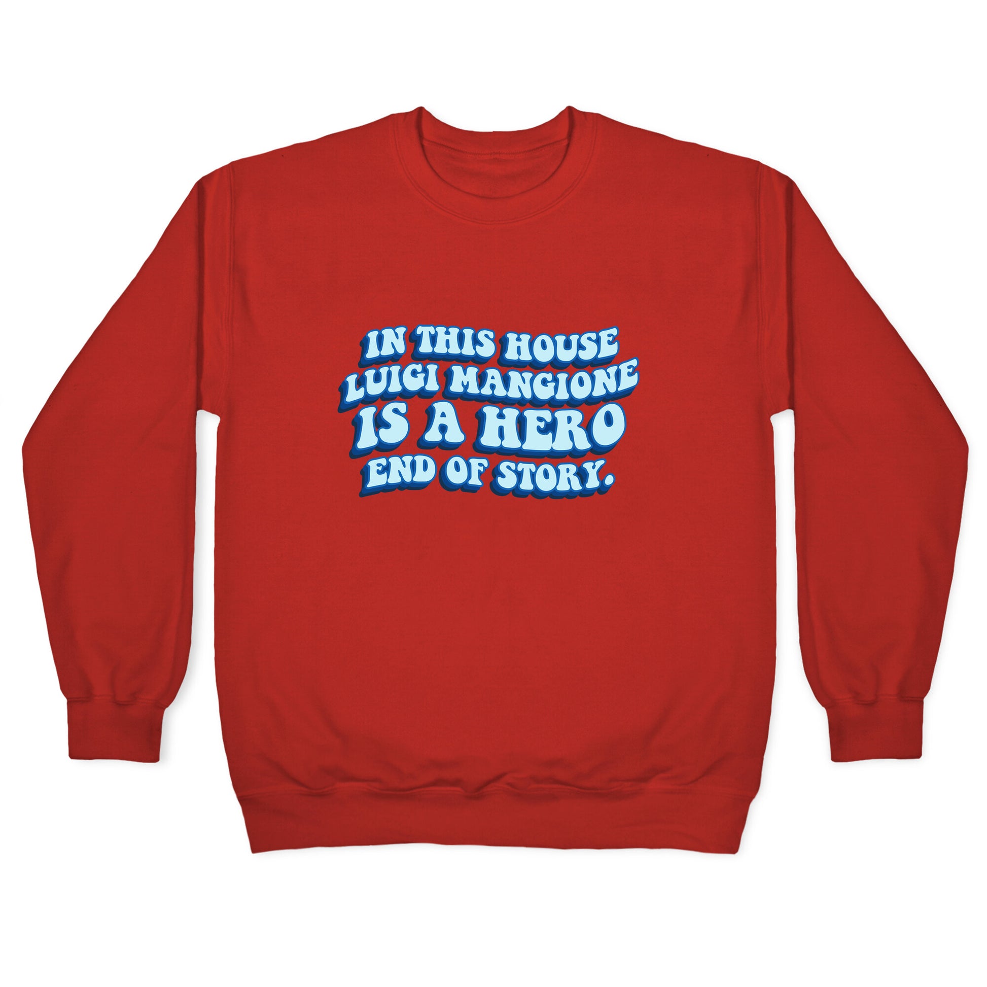 In This House Luigi Is A Hero End of Story Crewneck Sweatshirt