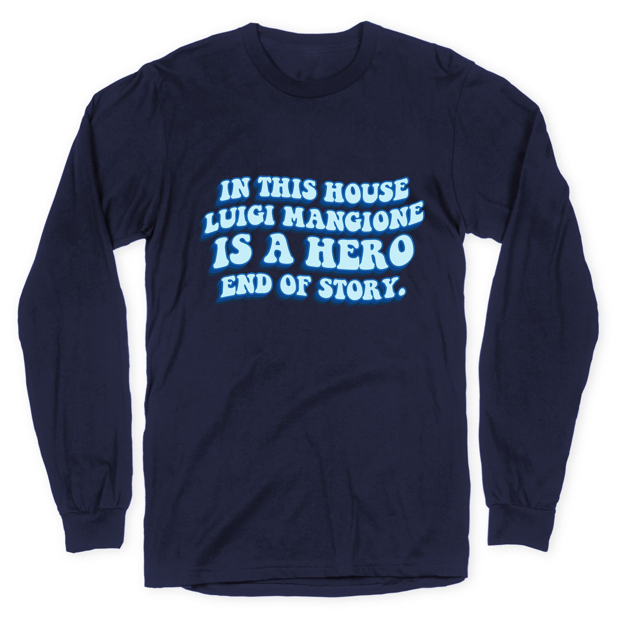 In This House Luigi Is A Hero End of Story Longsleeve Tee