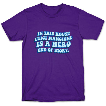 In This House Luigi Is A Hero End of Story T-Shirt