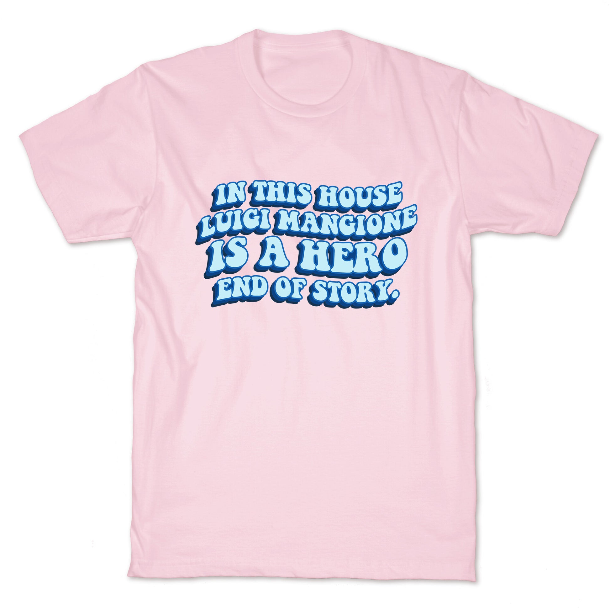 In This House Luigi Is A Hero End of Story T-Shirt