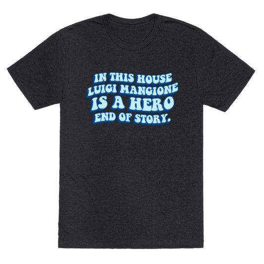 In This House Luigi Is A Hero End of Story Unisex Triblend Tee