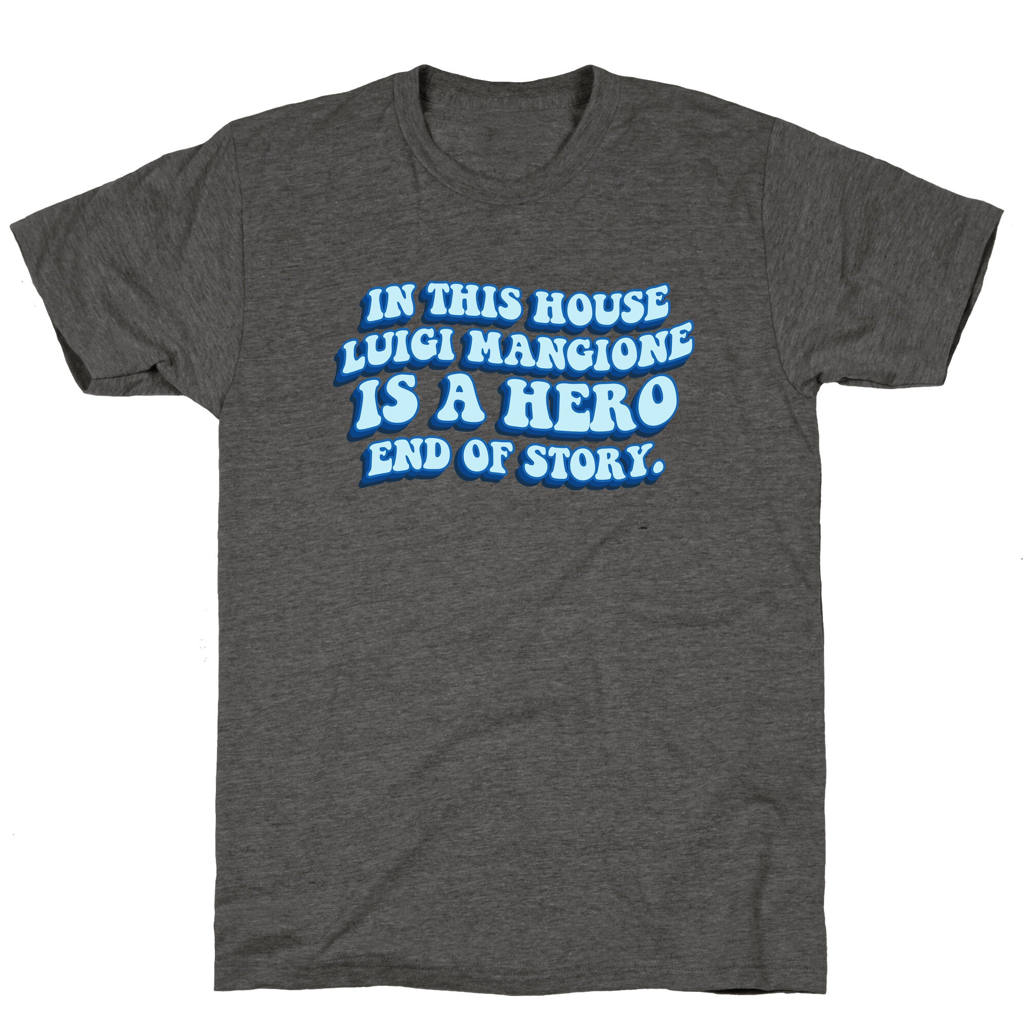 In This House Luigi Is A Hero End of Story Unisex Triblend Tee