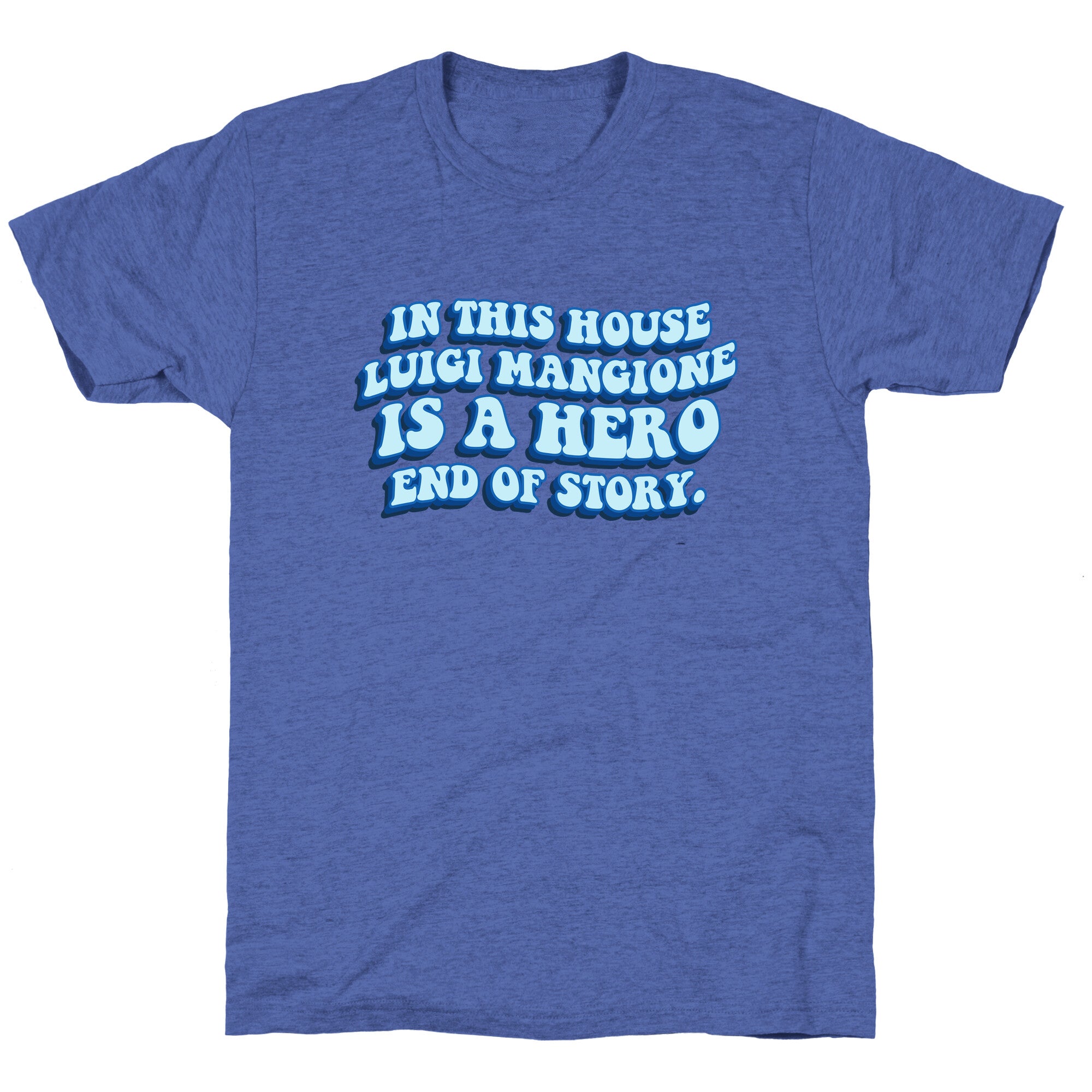 In This House Luigi Is A Hero End of Story Unisex Triblend Tee