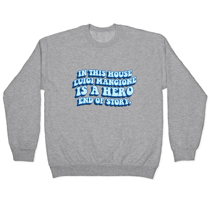 In This House Luigi Is A Hero End of Story Crewneck Sweatshirt