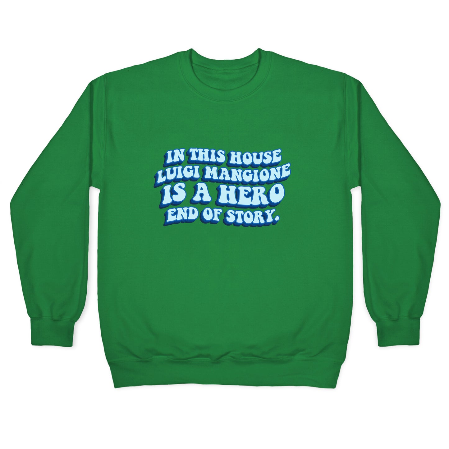 In This House Luigi Is A Hero End of Story Crewneck Sweatshirt